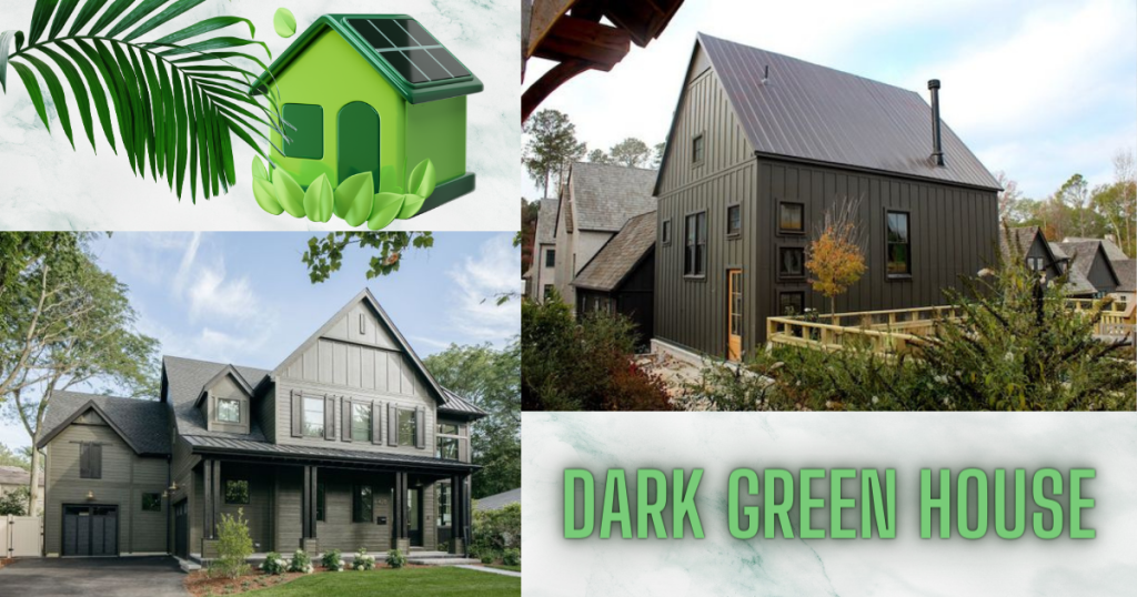 Embracing Sustainability: The Rise Of Dark Green Houses